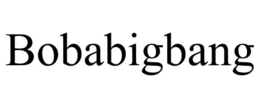 bobabigbang