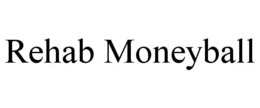 rehab moneyball