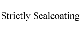 strictly sealcoating