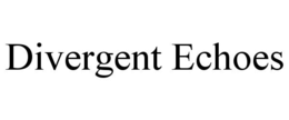 divergent echoes