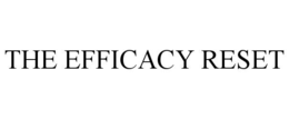 the efficacy reset