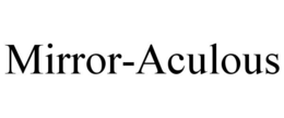 mirror-aculous