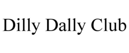 dilly dally club