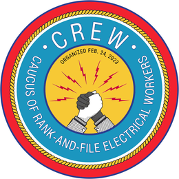 crew caucus of rank-and-file electrical workers organized feb. 24, 2023