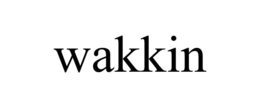 wakkin