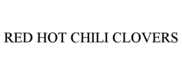 red hot chili clovers