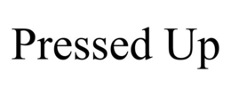 pressed up