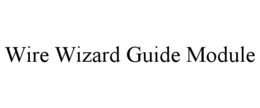 wire wizard guide module