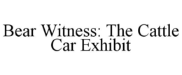 bear witness: the cattle car exhibit