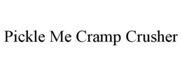 pickle me cramp crusher