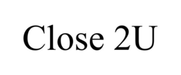 close 2u