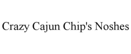 crazy cajun chip's noshes