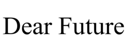 dear future