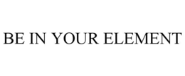 be in your element