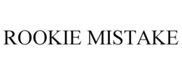 rookie mistake