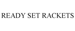 ready set rackets