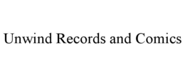 unwind records and comics