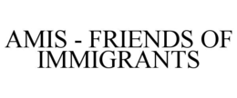 amis - friends of immigrants