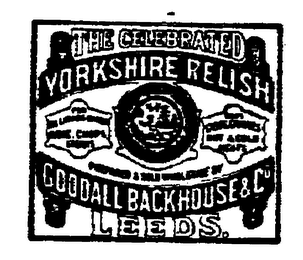the celebrated yorkshire relish goodall blackhouse & co. leeds. for all kinds offish, game, chops, steaks, soups, stews,gravies, hot and cold meats