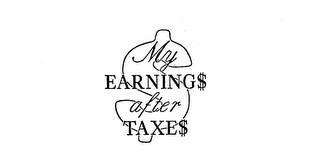 my earning$ after taxe$ $ 