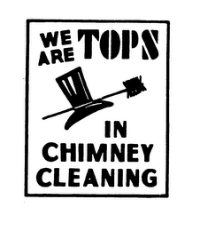 we are tops in chimney cleaning