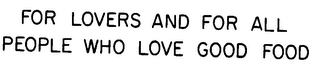 for lovers and for all people who love good food