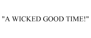 "a wicked good time!"