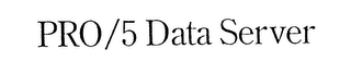 pro/5 data server