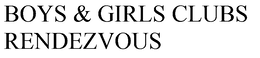 boys & girls clubs rendezvous