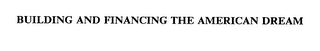 building and financing the american dream