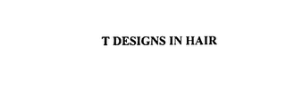 t designs in hair