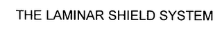 the laminar shield system