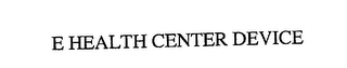 e health center device