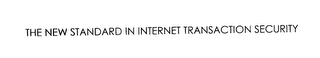 the new standard in internet transaction security