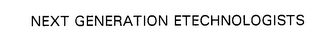 next generation etechnologists