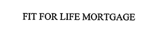 fit for life mortgage