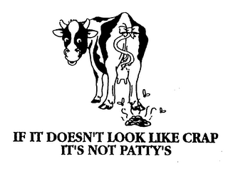 if it doesn't look like crap it's not patty's