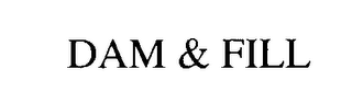 dam & fill