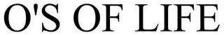 o's of life