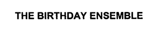 the birthday ensemble