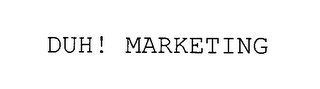 duh! marketing