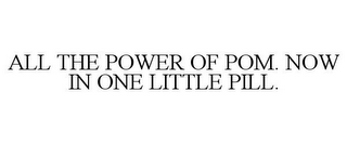 all the power of pom. now in one little pill.
