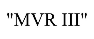 "mvr iii"
