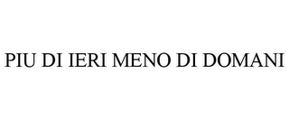 piu di ieri meno di domani