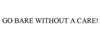 go bare without a care!