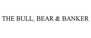 the bull, bear & banker