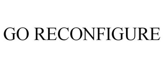 go reconfigure
