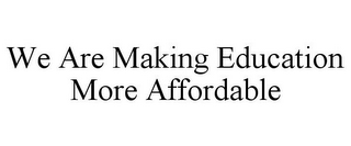 we are making education more affordable