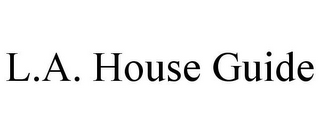 l.a. house guide