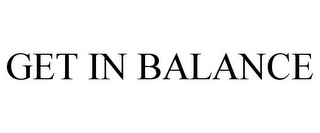 get in balance